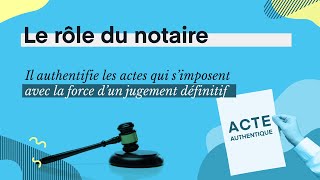 Le rôle du notaire  conseils authenticité impartialité [upl. by Nodnalb]