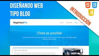 Introducción  Como diseñar una PÁGINA WEB tipo blog  HTML  CSS  JS  MagtimusPro [upl. by Llehsam]