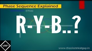 Phase Sequence  Explained  TheElectricalGuy [upl. by Ennayhc]