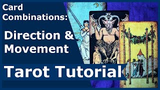 Card Combinations Direction amp Movement Tarot Tutorial [upl. by Cira]