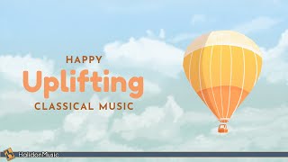 Happy Classical Music – Uplifting amp Inspiring [upl. by Estell939]