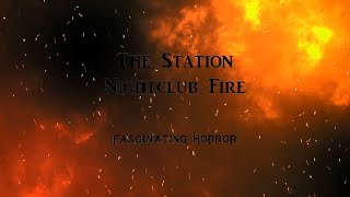 The Station Nightclub Fire  A Short Documentary  Fascinating Horror [upl. by Leona412]