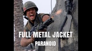 Paranoid  Full Metal Jacket [upl. by Eidur]