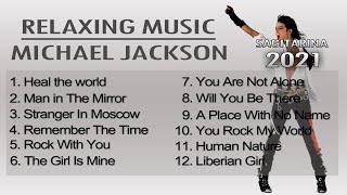 SONG COLLECTION 2021  RELAXING WITH MICHAEL JACKSON ONE HOUR [upl. by Ermin]