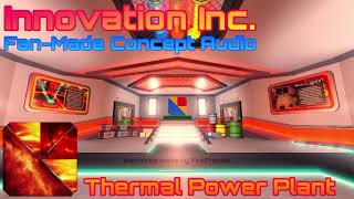 Innovation Inc Thermal Power Plant FanMade Concept Audio “Doomsday Protocol” [upl. by Biebel]