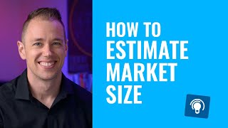 How to Estimate Market Size for a New Product [upl. by Trixy]