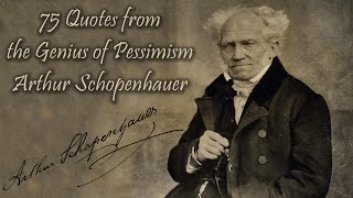 75 Quotes from the Genius of Pessimism Arthur Schopenhauer [upl. by Aihtniroc434]