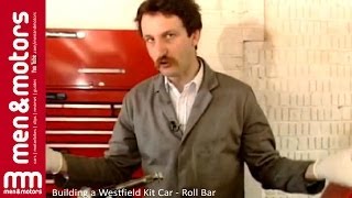 Building a Westfield Kit Car  Roll Bar [upl. by Cyndi]