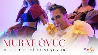 MURAT ÖVÜÇ  MİLLET BENİ KONUŞUYOR [upl. by Rodrigo]