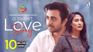 A Sweet Love Story  Bangla New Romantic Natok 2021  Apurba Mehazabien  Mizanur Rahman Aryan [upl. by Arrait]