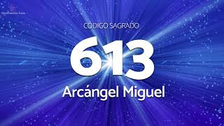 Codigo Sagrado 613  Arcángel Miguel [upl. by Bronder]