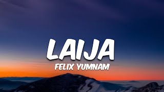 Laija  Felix Yumnam  Lyrics [upl. by Ealasaid]