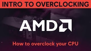 INTRODUCTION TO OVERCLOCKING How to overclock your AMD CPU [upl. by Katusha]