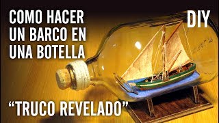 COMO HACER UN BARCO EN UNA BOTELLA quotTRUCO REVELADOquot [upl. by Emmett799]