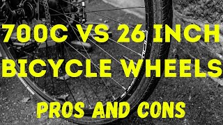 700c Vs 26 Inch Bicycle Wheels Pros and Cons [upl. by Eniarda57]