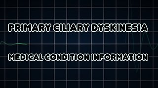 Primary ciliary dyskinesia Medical Condition [upl. by Ro]