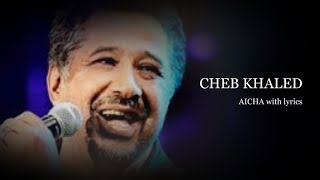 CHEB KHALED  AICHA with lyrics and english subtitles [upl. by Aihsenod]