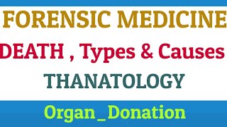 Forensic Medicine  THENATOLOGY  DEATH Types and Cause [upl. by Elohcan]