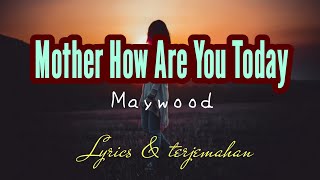 lirik terjemahan lagu  mother how are you today song by maywood song lyric [upl. by Enrobyalc]