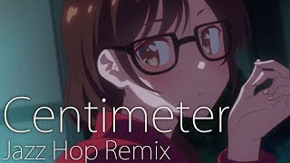 RentAGirlfriend OP Centimeter  Jazz Hop  Lofi Remix [upl. by Aigneis]