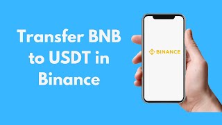 How to Transfer BNB to USDT in Binance Quick amp Simple  CryptoCurrency Tutorial [upl. by Neiluj]