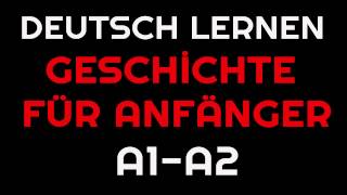 Geschichte für Anfänger 2  Deutsch lernen [upl. by Nellie937]