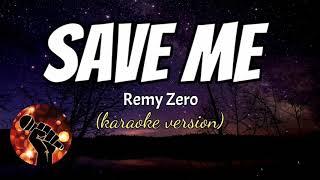 SAVE ME  REMY ZERO karaoke version [upl. by Zumwalt]