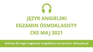 Egzamin ósmoklasisty 2021 język angielski nagranie [upl. by Adihahs816]