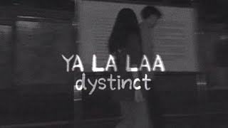 dystinct  YA LA LAA slowed [upl. by Anile]