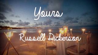 Yours Lyrics  Russell Dickerson [upl. by Gleason787]