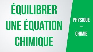 Comment équilibrer une équation chimique  PhysiqueChimie [upl. by Cyprian677]