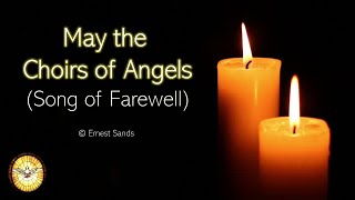 May the Choirs of Angels Song of Farewell [upl. by Eisnil]