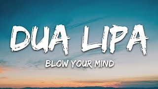 Dua Lipa  Blow Your Mind Lyrics Mwah [upl. by Racklin]