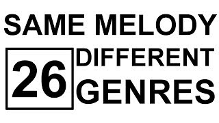 Same Melody in 26 Different Genres [upl. by Revorg215]