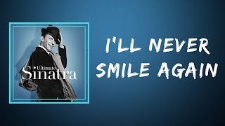 Frank Sinatra  Ill Never Smile Again Lyrics [upl. by Maybelle]