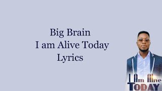 Big Brain  I am Alive Today Lyrics  Traduction [upl. by Annibo704]