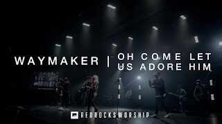 Waymaker  Oh Come Let Us Adore Him  Red Rocks Worship [upl. by Enrico]