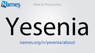 How to Pronounce Yesenia [upl. by Duahsar]