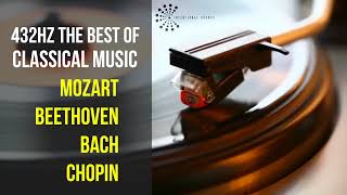 Best Classical Music 432Hz 》Mozart • Beethoven • Bach • Chopin 》Piano Violin amp Orchestral [upl. by Atiseret]