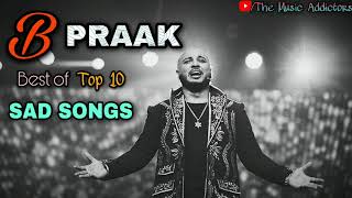 B Praak  B Praak Top 10 Best Sad Song  B Praak Romantic Jukebox [upl. by Avril]