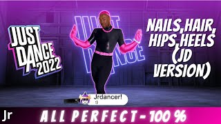 JUST DANCE 2022 I Nails Hair Hips Heels JD VERSION ALL PERFECT [upl. by Gnihc498]