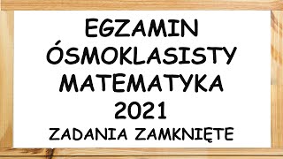 Egzamin ósmoklasisty 2021 matematyka zadania zamknięte [upl. by Johnette]