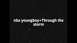 Nba YoungBoy quotThrough the stormquot Lyrics [upl. by Eybbob]