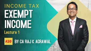 20 Exempt Income  Lecture 1  CA Raj K Agrawal [upl. by Nylarad614]