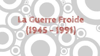 La Guerre Froide 19451991 [upl. by Oremo]