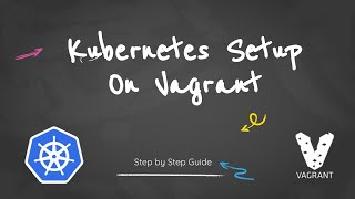 How To Setup a Multinode Kubernetes Cluster on Vagrant Using Single Vagrantfile  Beginners Guide [upl. by Anitsirhcairam]