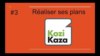 3 Réaliser ses plans sur KoziKaza [upl. by Tayib268]