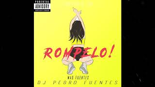 DJ Pedro Fuentes  Rompelo Feat Mad Fuentes [upl. by Annaeed381]