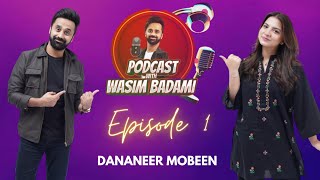 Dananeer Mobeen  Episode 1  Podcast with Wasim Badami [upl. by Eldrida]