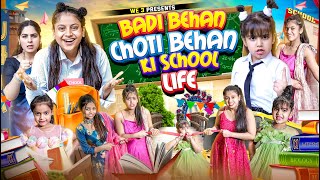 Badi Behan vs Choti Behan Ki School Life  We 3  Aditi Sharma [upl. by Collayer]